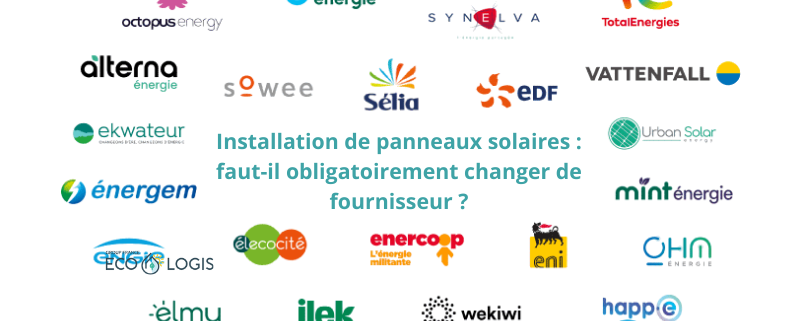 Installation de panneaux solaires  faut-il obligatoirement changer de fournisseur